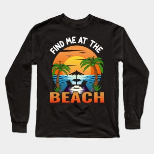 find me at the beach Long Sleeve T-Shirt